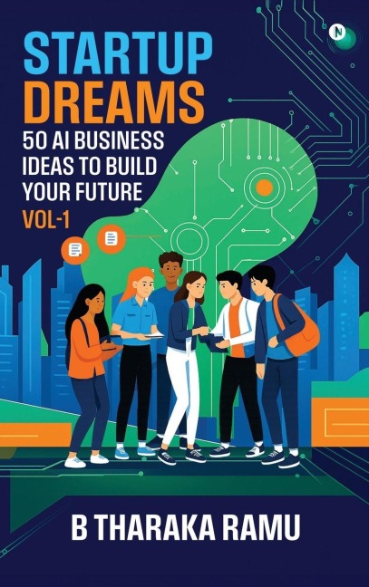 Startup Dreams: 50 AI Business Ideas To Build Your Future: Vol -1