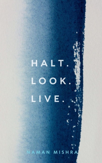 Halt. Look. Live.
