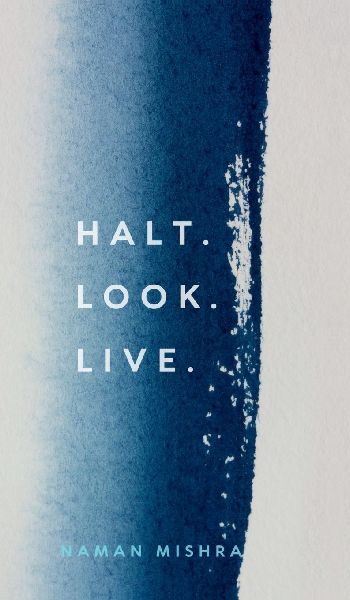 Halt. Look. Live.
