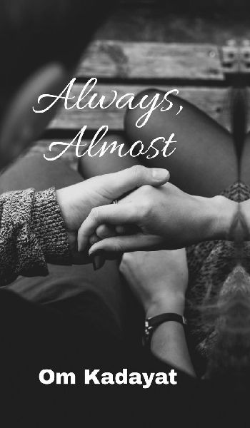 Always, Almost