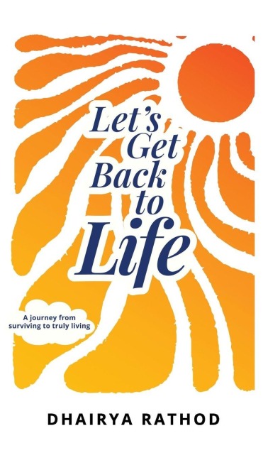 Let's Get Back To Life: A journey from surviving to truly living
