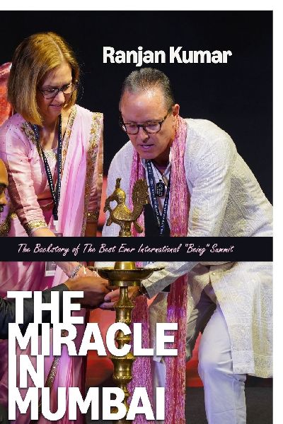 The Miracle In Mumbai: The Backstory Of The Best Ever International Being Summit
