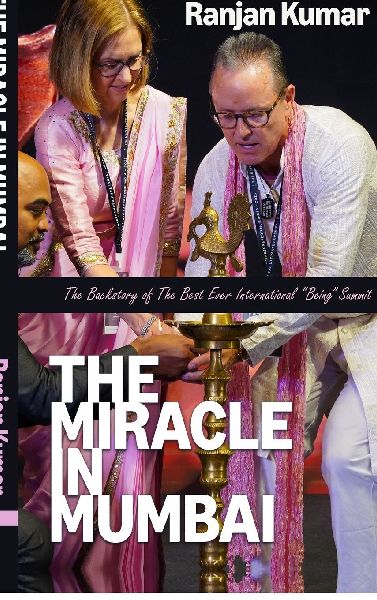 The Miracle In Mumbai: The Backstory Of The Best Ever International Being Summit