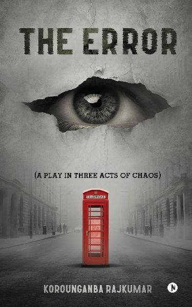 The Error: (A Play in Three Acts of Chaos)
