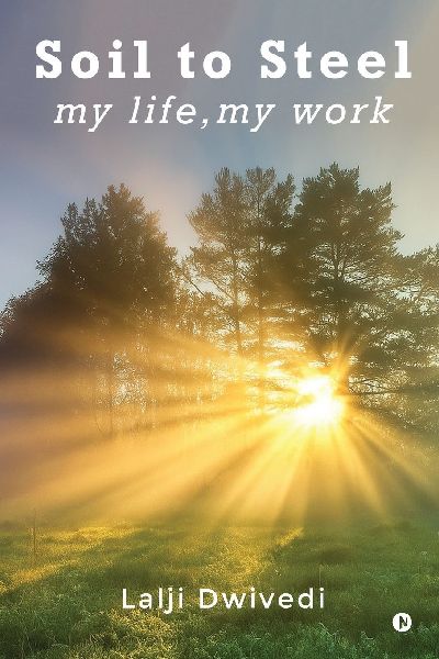 Soil To Steel: my life, my work