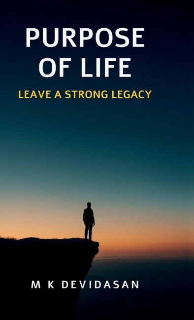 Purpose of Life: Leave a strong Legacy