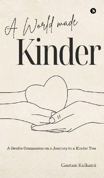 A World Made Kinder: A Gentle Companion On a Journey to a Kinder You