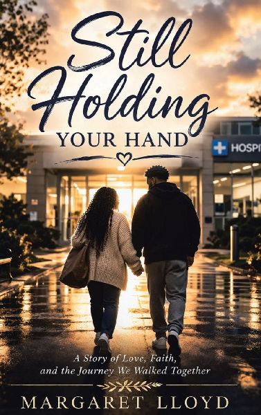 Still Holding Your Hand: A Story of Love, Faith, and the Journey We Walked Together