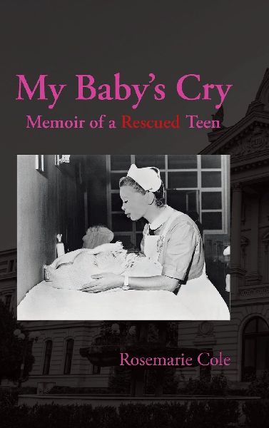 My Babys Cry: Memoir of a Rescued Teen