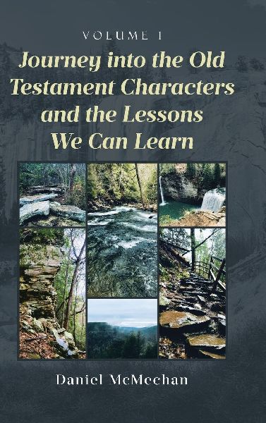 Journey into the Old Testament Characters and the Lessons We Can Learn: Volume 1