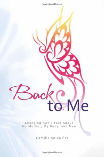 Back to Me: Changing How I Feel About My Mother, My Body, and Men