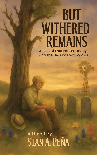 BUT WITHERED REMAINS: A Tale of Endurance, Decay, and the Beauty That Follows
