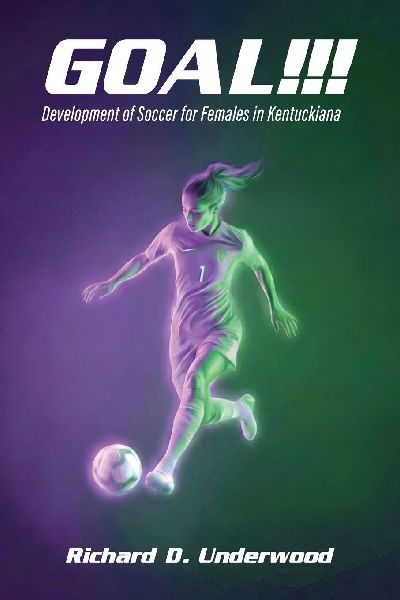 Goal!!!: The History and Development of Soccer for Females in Kentuckiana