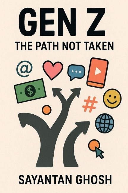 Gen Z - The Path Not Taken: A modern take on Gen Z: the bold, wired & unapologetically awake