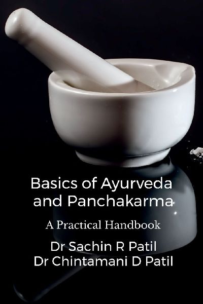 Basics of Ayurveda and Panchakarma: A Practical Handbook