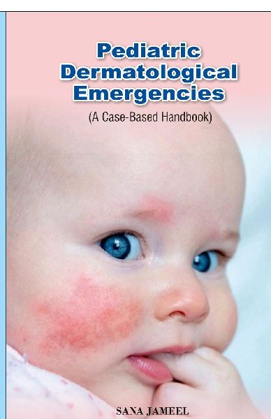 Pediatric Dermatological Emergencies: A Case-Based Handbook