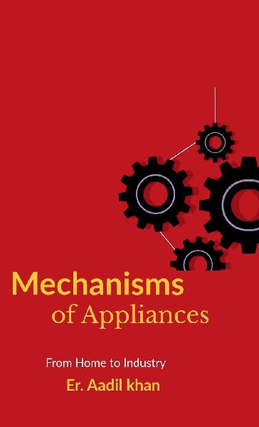 Mechanisms of Appliances: "The Hidden Workings"