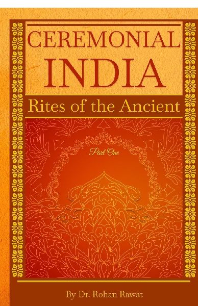 Ceremonial India: Rites of the Ancient Part One