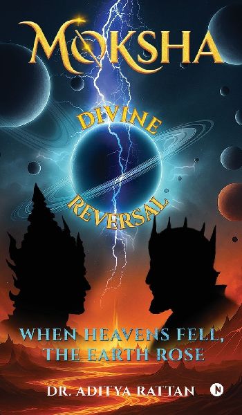 Moksha Divine Reversal: When Heavens Fell, The Earth Rose