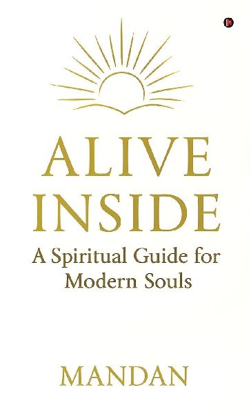 Alive Inside: A Spiritual Guide for Modern Souls