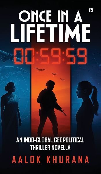Once in a Lifetime: An Indo-Global Geopolitical Thriller Novella