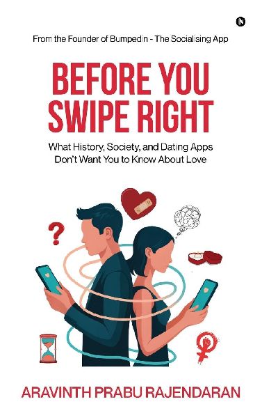 Before You Swipe Right: What History, Society, and Dating Apps Dont Want You to Know About Love