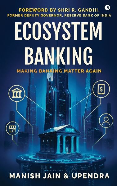 Ecosystem Banking: Making Banks Matter Again
