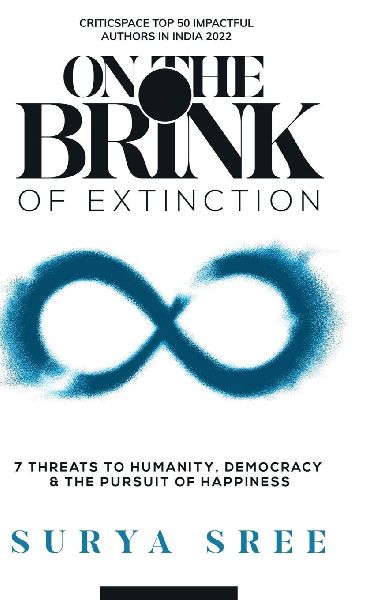 On the Brink of Extinction: 7 Threats to Humanity, Democracy & the Pursuit of Happiness