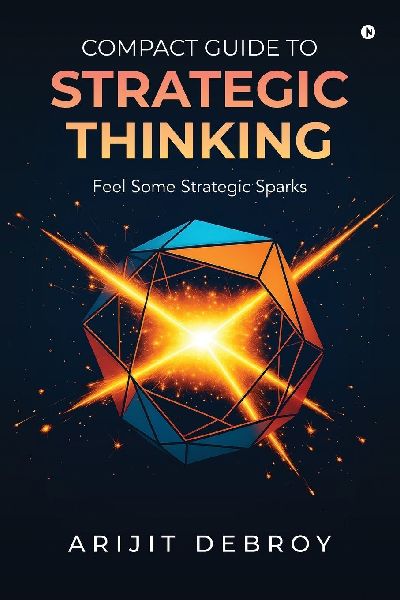 Compact Guide to Strategic Thinking: Feel Some Strategic Sparks