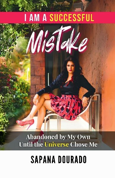 I Am a Successful Mistake: Abandoned by My Own - Until the Universe Chose Me