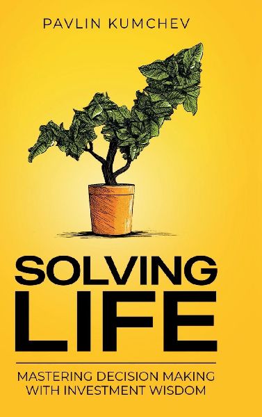 Solving Life: Mastering Decision Making with Investment Wisdom