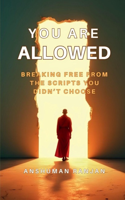 You Are Allowed: Breaking Free from the Scripts You Didnt Choose