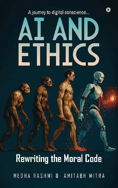 AI and Ethics: Rewriting Our Moral Code: A journey to digital conscience.....