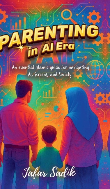 Parenting in AI Era: Islamic Parenting in a Digital World