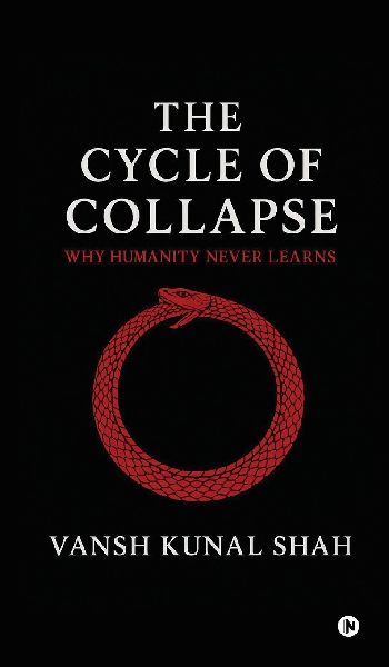 The Cycle of Collapse: Why Humanity Never Learns