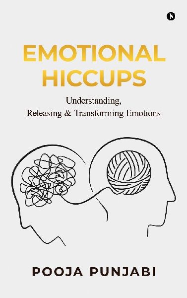 Emotional Hiccups: Understanding, Releasing and Transforming Emotions