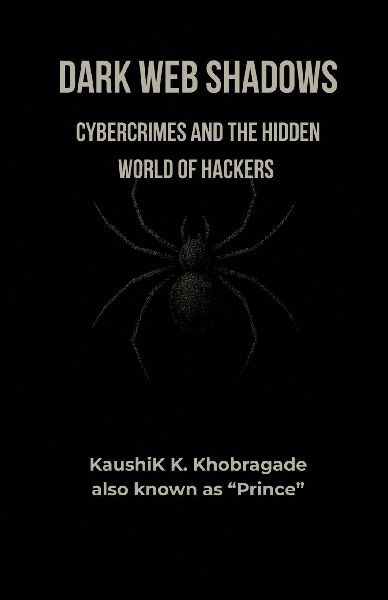 Dark Web Shadows: Cybercrimes and the Hidden World of Hackers