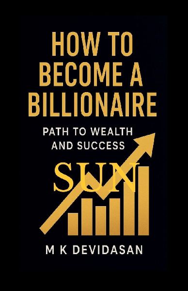 How to Become a Billionaire: Path to Wealth and Success