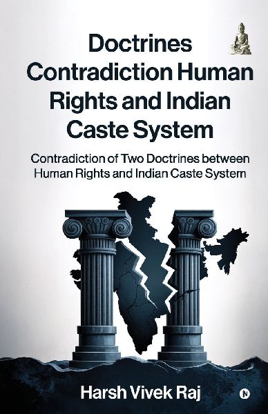 Doctrines Contradiction Human Rights and Indian Caste System: Contradiction of Two Doctrines between Human Rights and Indian Caste System