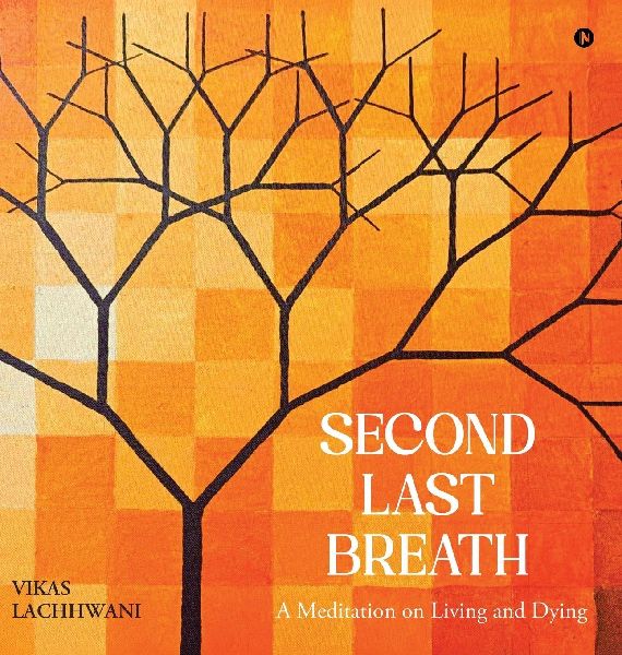 Second Last Breath: A Meditation on Living and Dying