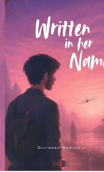 Written in her name: I tought I was the writer, but actually it was destiny