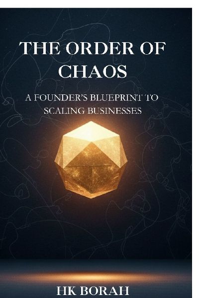 The Order of Chaos: A Founders Blueprint to Scaling Businesses: A Founders Blueprint to Scaling Businesses