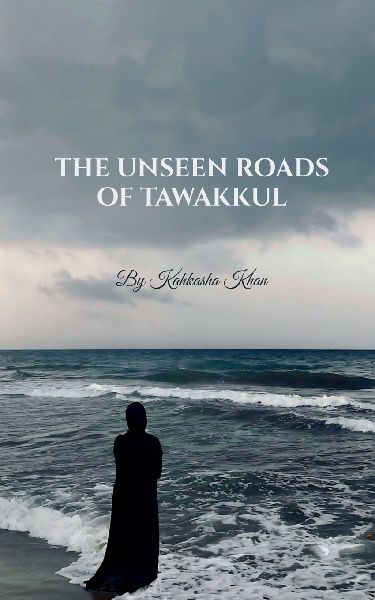 The Unseen Roads of Tawakkul