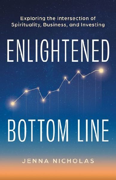 Enlightened Bottom Line: Exploring the Intersection of Spirituality, Business, and Investing
