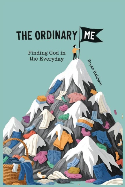 The Ordinary Me: Finding God in the Everyday