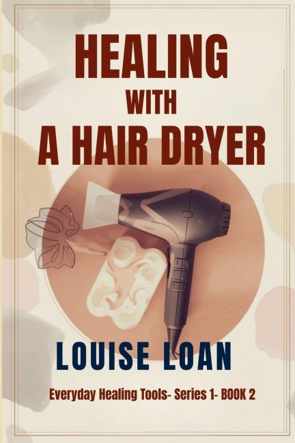 Healing with a Hair Dryer