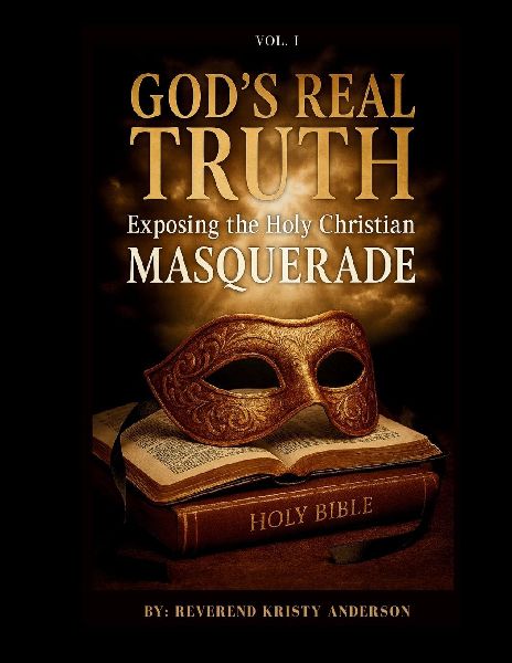 GODS REAL TRUTH: Exposing the Holy Christian MASQUERADE