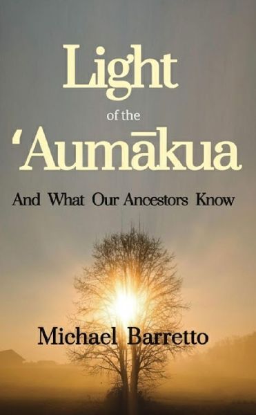Light of the ¿Aum¿kua: And What our Ancestors Know