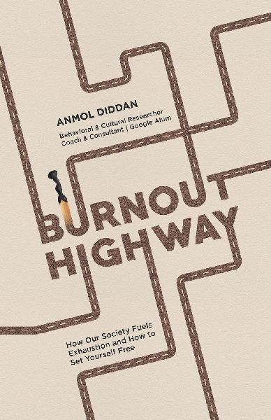 Burnout Highway: How Our Society Fuels Exhaustion and How to Set Yourself Free