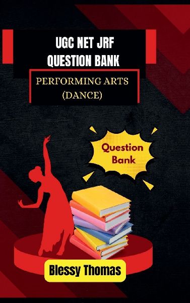 Ugc Net Jrf Question Bank: Performing Arts (Dance)